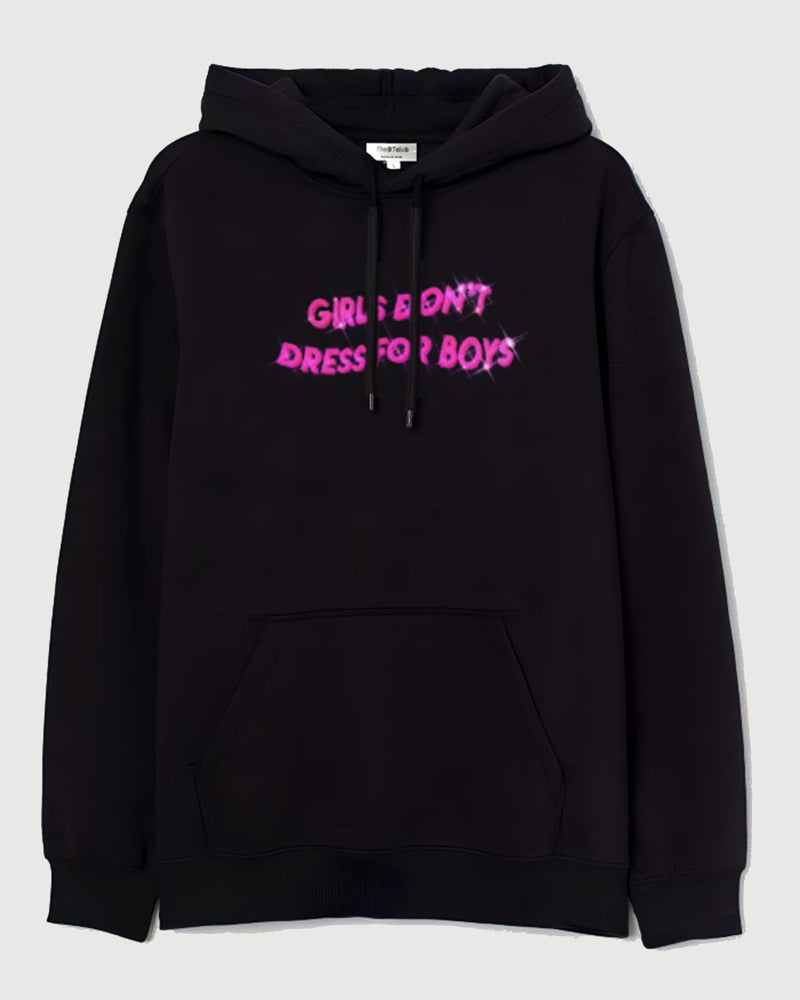 Girls don’t dress for boys- Hooded Sweatshirt