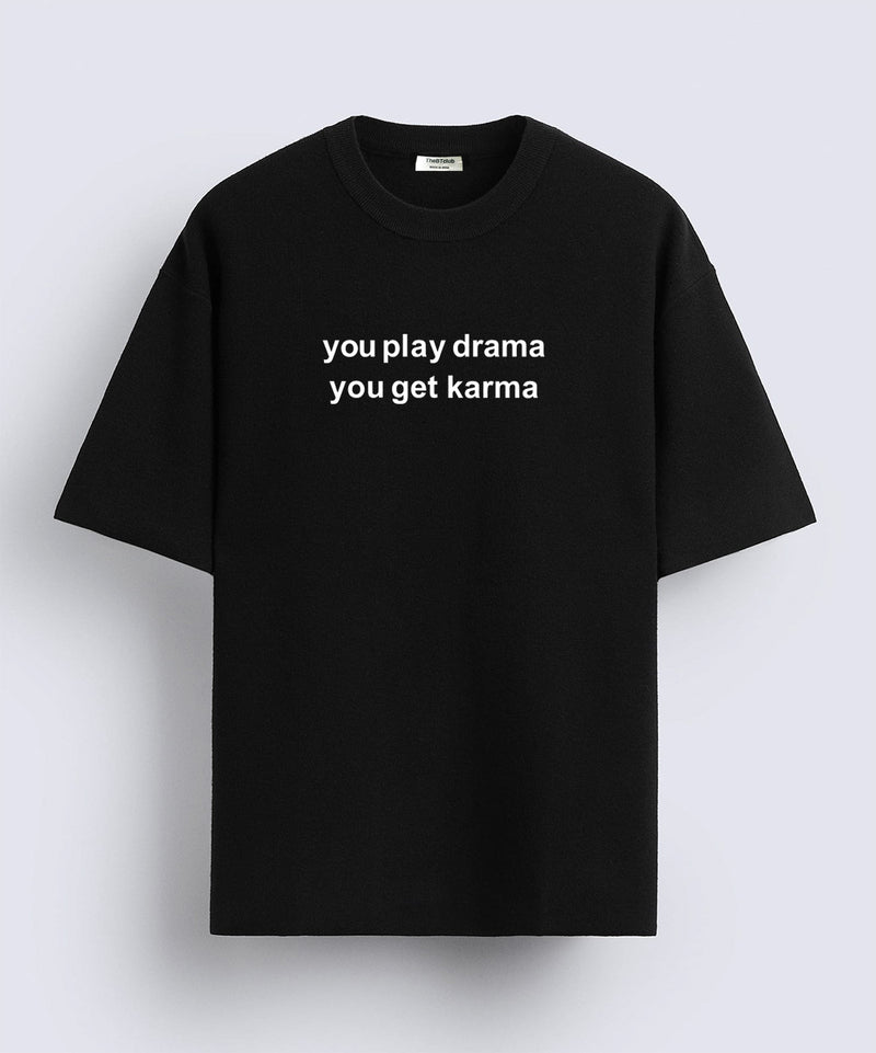 You play drama  - Oversized T-shirt