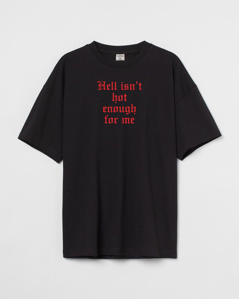 Hell Isn't Hot - Oversized T-shirt