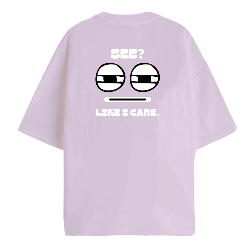 LIKE I CARE- Oversized T-shirt