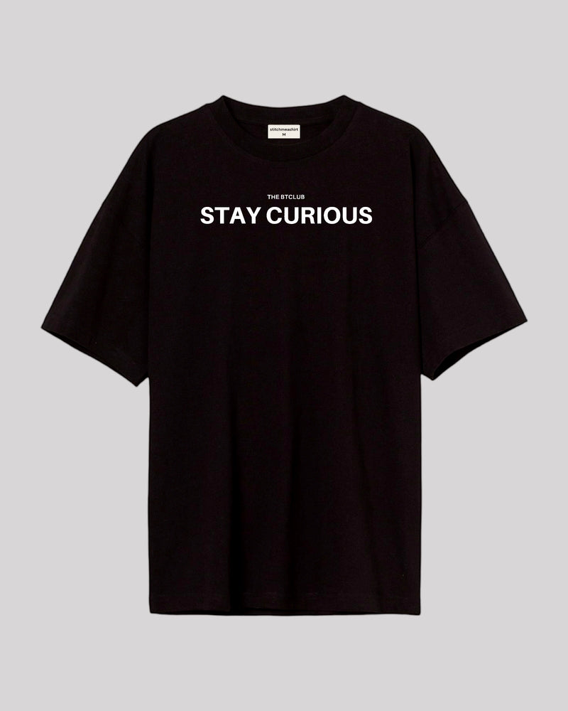 STAY CURIOUS - Oversized T-shirt