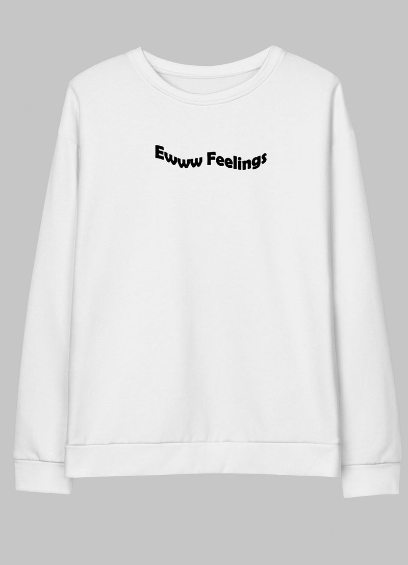 EWW FEELINGS -Sweatshirt