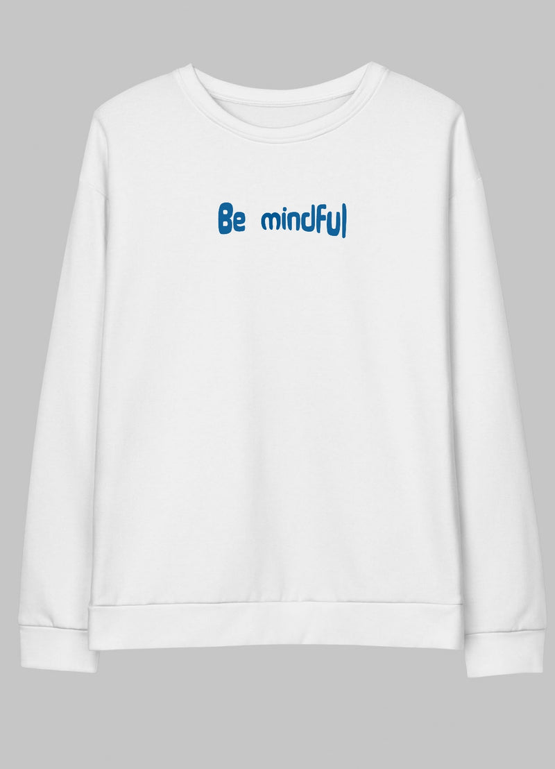 BE MINDFUL -Sweatshirt