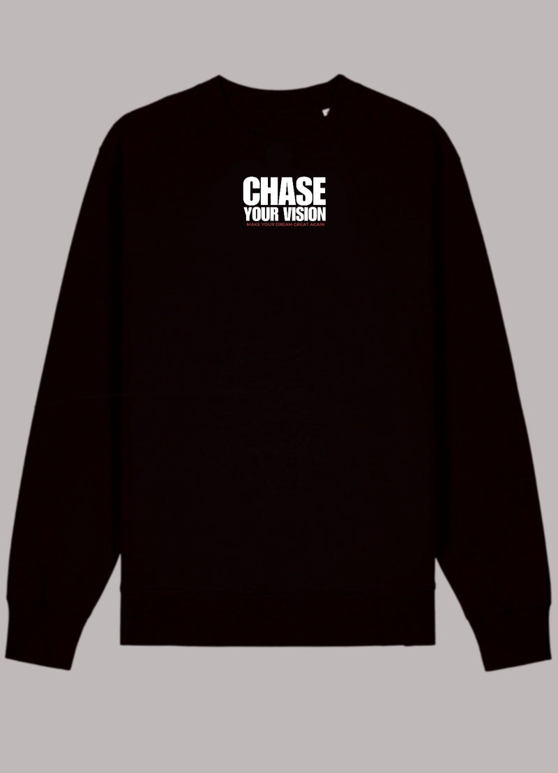 CHASE YOUR VISION  -Sweatshirt