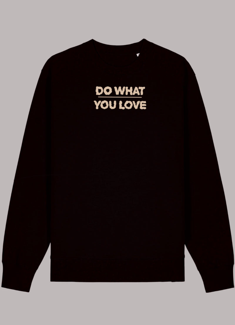 DO WHAT YOU LOVE -Sweatshirt