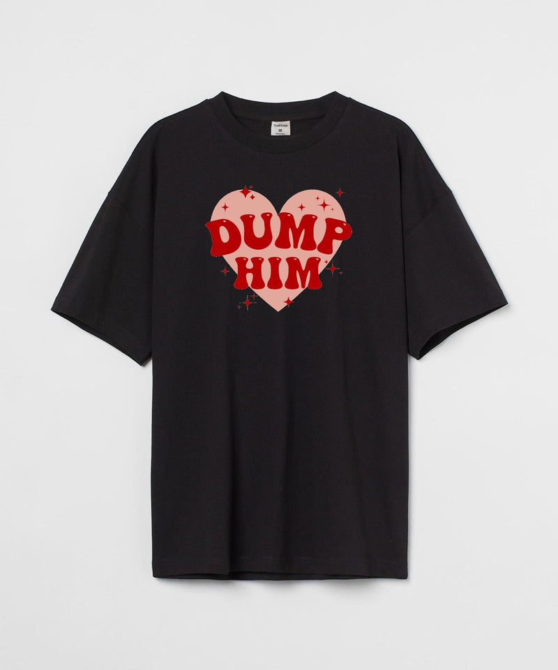 Dump Him - Oversized T-shirt